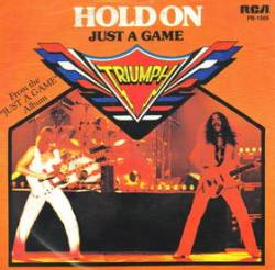 Triumph (CAN) : Hold on - Just a Game